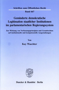 Abbildung von: Geminderte demokratische Legitimation staatlicher Institutionen im parlamentarischen Regierungssystem. - Duncker & Humblot