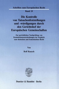 Abbildung von: Die Kontrolle von Tatsachenfeststellungen und -würdigungen durch den Gerichtshof der Europäischen Gemeinschaften. - Duncker & Humblot