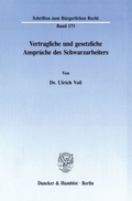 Cover: Vertragliche und gesetzliche Anspr&uuml;che des Schwarzarbeiters. - Duncker & Humblot