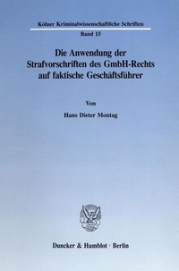 Abbildung von: Die Anwendung der Strafvorschriften des GmbH-Rechts auf faktische Geschäftsführer. - Duncker & Humblot