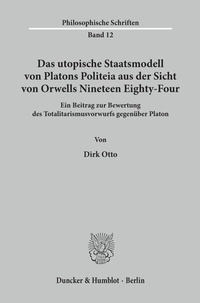 Abbildung von: Das utopische Staatsmodell von Platons Politeia aus der Sicht von Orwells Nineteen Eighty-Four. - Duncker & Humblot