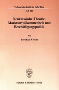 Cover: Neuklassische Theorie, Marktunvollkommenheit und Besch&auml;ftigungspolitik. - Duncker & Humblot
