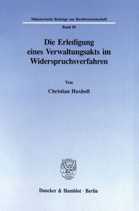 Abbildung von: Die Erledigung eines Verwaltungsakts im Widerspruchsverfahren. - Duncker & Humblot
