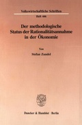 Cover: Der methodologische Status der Rationalit&auml;tsannahme in der &Ouml;konomie. - Duncker & Humblot