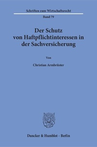 Abbildung von: Der Schutz von Haftpflichtinteressen in der Sachversicherung. - Duncker & Humblot