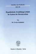 Cover: Hypothetische Ermittlungsverl&auml;ufe im System der Beweisverbote. - Duncker & Humblot