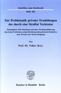 Cover: Zur Problematik privater Ermittlungen des durch eine Straftat Verletzten. - Duncker & Humblot
