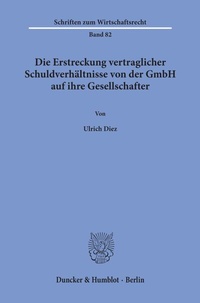 Abbildung von: Die Erstreckung vertraglicher Schuldverhältnisse von der GmbH auf ihre Gesellschafter. - Duncker & Humblot