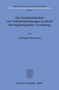 Abbildung von: Die Durchsetzbarkeit von Verhaltensbindungen im Recht der begünstigenden Verwaltung. - Duncker & Humblot