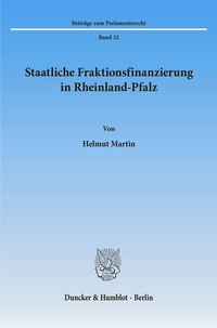 Abbildung von: Staatliche Fraktionsfinanzierung in Rheinland-Pfalz. - Duncker & Humblot
