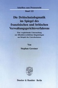 Bild: Die Drittschutzdogmatik im Spiegel des französischen und britischen Verwaltungsgerichtsverfahrens. - Duncker & Humblot