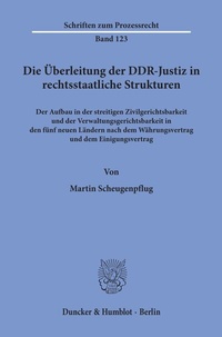 Abbildung von: Die Überleitung der DDR-Justiz in rechtsstaatliche Strukturen. - Duncker & Humblot