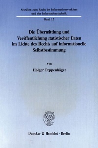 Abbildung von: Die Übermittlung und Veröffentlichung statistischer Daten im Lichte des Rechts auf informationelle Selbstbestimmung. - Duncker & Humblot