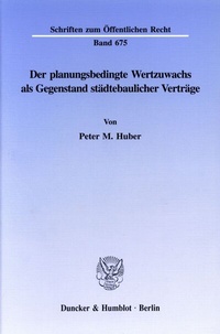Abbildung von: Der planungsbedingte Wertzuwachs als Gegenstand städtebaulicher Verträge. - Duncker & Humblot