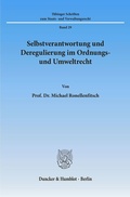 Bild: Selbstverantwortung und Deregulierung im Ordnungs- und Umweltrecht. - Duncker & Humblot