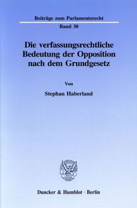Abbildung von: Die verfassungsrechtliche Bedeutung der Opposition nach dem Grundgesetz. - Duncker & Humblot