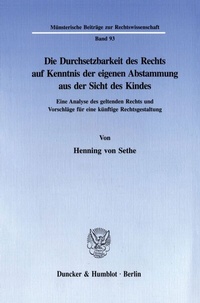 Abbildung von: Die Durchsetzbarkeit des Rechts auf Kenntnis der eigenen Abstammung aus der Sicht des Kindes. - Duncker & Humblot