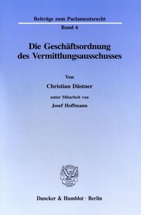 Abbildung von: Die Geschäftsordnung des Vermittlungsausschusses. - Duncker & Humblot