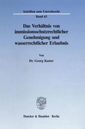 Bild: Das Verhältnis von immissionsschutzrechtlicher Genehmigung und wasserrechtlicher Erlaubnis. - Duncker & Humblot