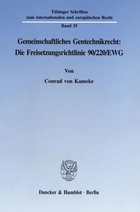 Bild: Gemeinschaftliches Gentechnikrecht: Die Freisetzungsrichtlinie 90-220-EWG. - Duncker & Humblot