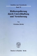Bild: Risikoregulierung durch Umwelthaftung und Versicherung. - Duncker & Humblot