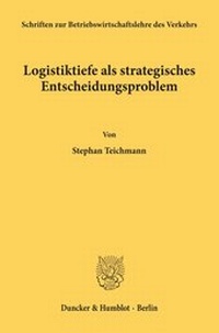 Abbildung von: Logistiktiefe als strategisches Entscheidungsproblem. - Duncker & Humblot