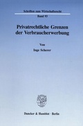 Cover: Privatrechtliche Grenzen der Verbraucherwerbung. - Duncker & Humblot