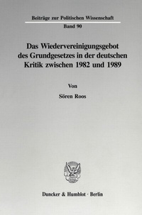 Abbildung von: Das Wiedervereinigungsgebot des Grundgesetzes in der deutschen Kritik zwischen 1982 und 1989. - Duncker & Humblot