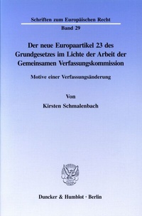 Abbildung von: Der neue Europaartikel 23 des Grundgesetzes im Lichte der Arbeit der Gemeinsamen Verfassungskommission. - Duncker & Humblot
