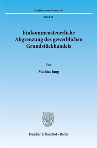 Abbildung von: Einkommensteuerliche Abgrenzung des gewerblichen Grundstückhandels. - Duncker & Humblot