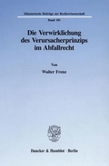 Bild: Die Verwirklichung des Verursacherprinzips im Abfallrecht. - Duncker & Humblot