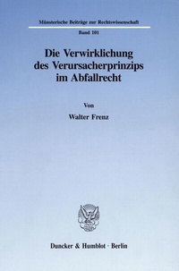 Abbildung von: Die Verwirklichung des Verursacherprinzips im Abfallrecht. - Duncker & Humblot