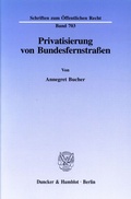 Bild: Privatisierung von Bundesfernstraßen. - Duncker & Humblot