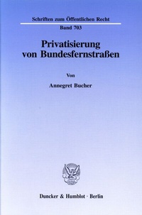 Abbildung von: Privatisierung von Bundesfernstraßen. - Duncker & Humblot