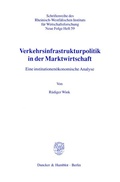 Cover: Verkehrsinfrastrukturpolitik in der Marktwirtschaft. - Duncker & Humblot