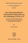 Cover: Das Zisterzienserkloster Mariental bei Helmstedt von der Gr&uuml;ndung 1138 bis 1337. - Duncker & Humblot