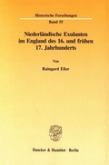 Cover: Niederl&auml;ndische Exulanten im England des 16. und fr&uuml;hen 17. Jahrhunderts. - Duncker & Humblot