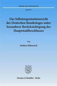 Abbildung von: Das Selbstorganisationsrecht des Deutschen Bundestages unter besonderer Berücksichtigung des Hauptstadtbeschlusses. - Duncker & Humblot