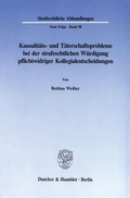 Cover: Kausalit&auml;ts- und T&auml;terschaftsprobleme bei der strafrechtlichen W&uuml;rdigung pflichtwidriger Kollegialentscheidungen. - Duncker & Humblot