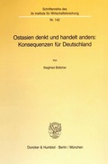 Cover: Ostasien denkt und handelt anders: Konsequenzen f&uuml;r Deutschland. - Duncker & Humblot