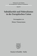 Cover: Subsidiarit&auml;t und F&ouml;deralismus in der Europ&auml;ischen Union. - Duncker & Humblot