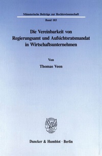 Abbildung von: Die Vereinbarkeit von Regierungsamt und Aufsichtsratsmandat in Wirtschaftsunternehmen. - Duncker & Humblot