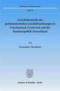 Abbildung von: Gerichtskontrolle der parlamentarischen Geschäftsordnungen in Griechenland, Frankreich und der Bundesrepublik Deutschland. - Duncker & Humblot