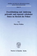 Bild: Zweckbindung und -&auml;nderung pr&auml;ventiv und repressiv erhobener Daten im Bereich der Polizei. - Duncker & Humblot
