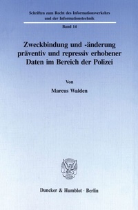 Abbildung von: Zweckbindung und -änderung präventiv und repressiv erhobener Daten im Bereich der Polizei. - Duncker & Humblot