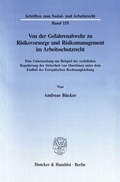 Cover: Von der Gefahrenabwehr zu Risikovorsorge und Risikomanagement im Arbeitsschutzrecht. - Duncker & Humblot