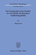 Cover: Das Vort&auml;uschen einer Straftat (&sect; 145 d StGB) als abstraktes Gef&auml;hrdungsdelikt. - Duncker & Humblot