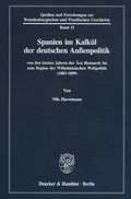 Cover: Spanien im Kalk&uuml;l der deutschen Au&szlig;enpolitik - Duncker & Humblot
