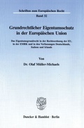 Cover: Grundrechtlicher Eigentumsschutz in der Europ&auml;ischen Union. - Duncker & Humblot