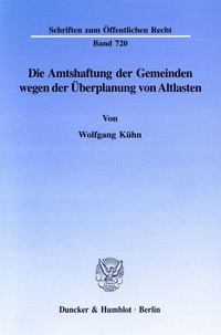 Abbildung von: Die Amtshaftung der Gemeinden wegen der Überplanung von Altlasten. - Duncker & Humblot